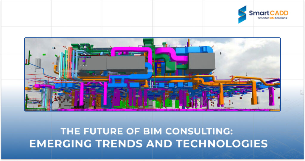 The Future Of BIM Consulting_ Emerging Trends And Technologies