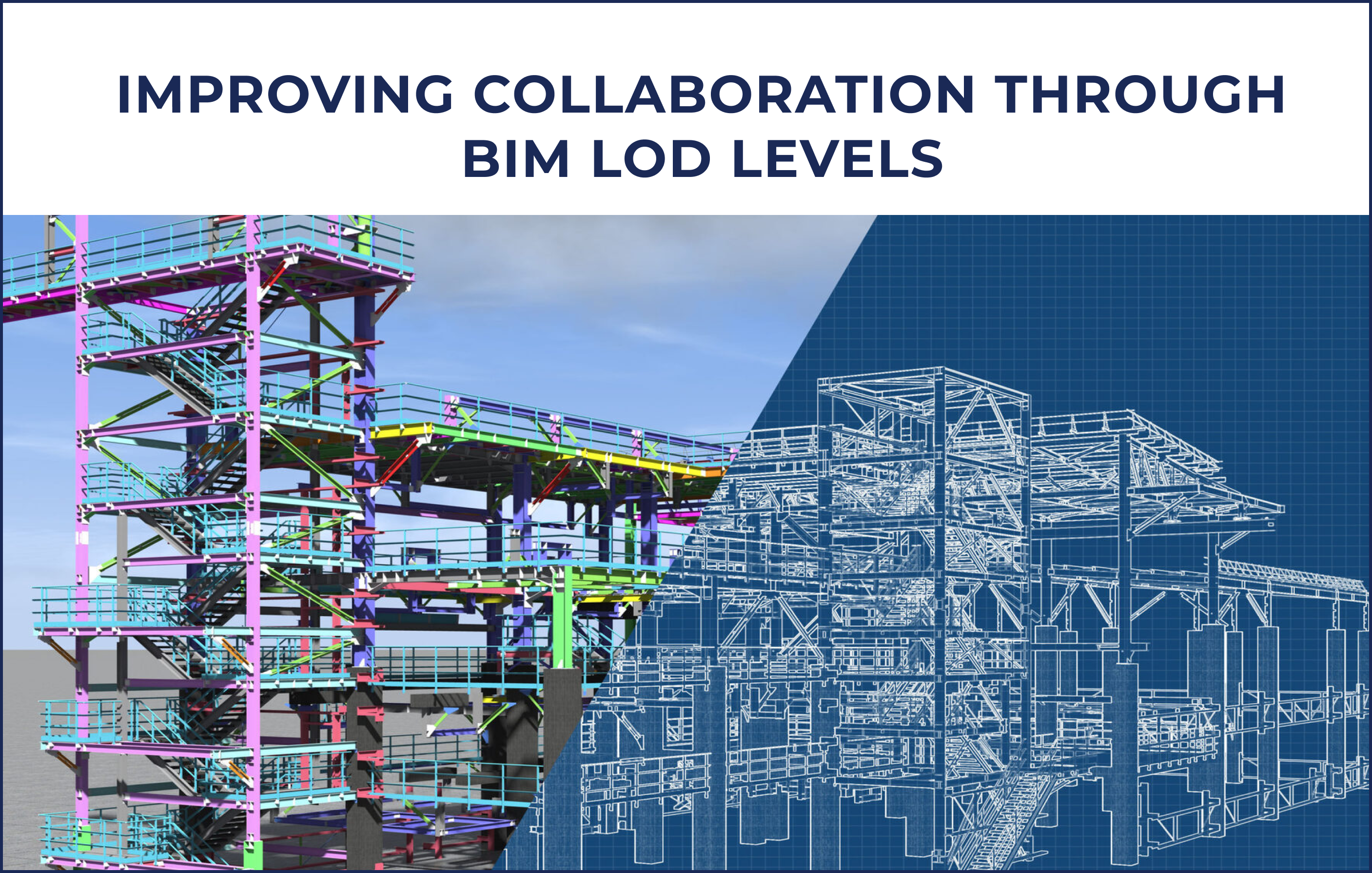 Improving Collaboration Through BIM LOD Levels