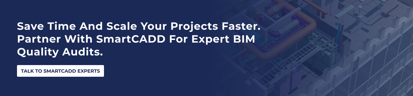 Save time and scale your projects faster. Partner with SmartCADD for expert BIM quality audits.