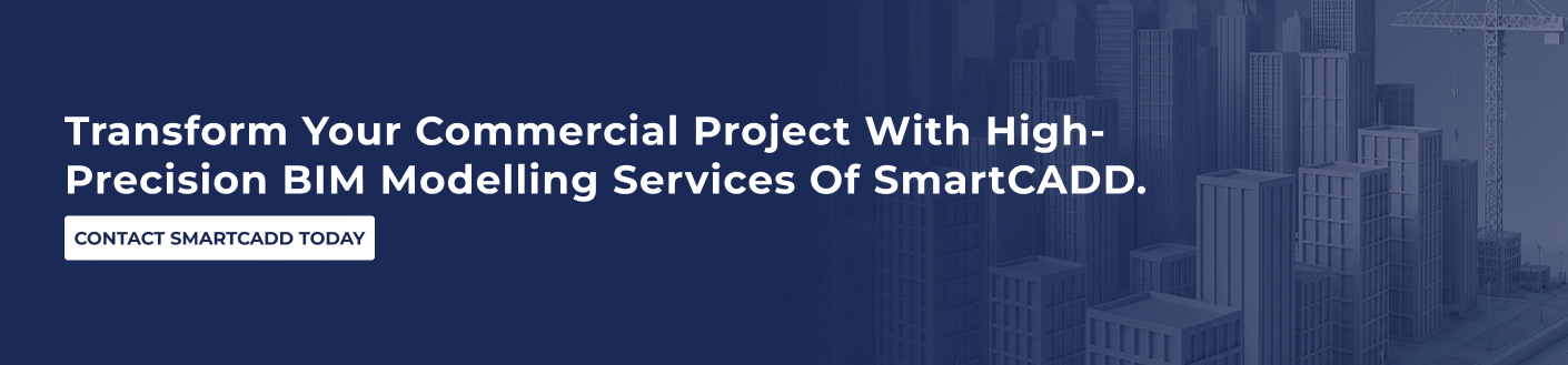 Transform your commercial project with high-precision BIM modelling services of SmartCADD.